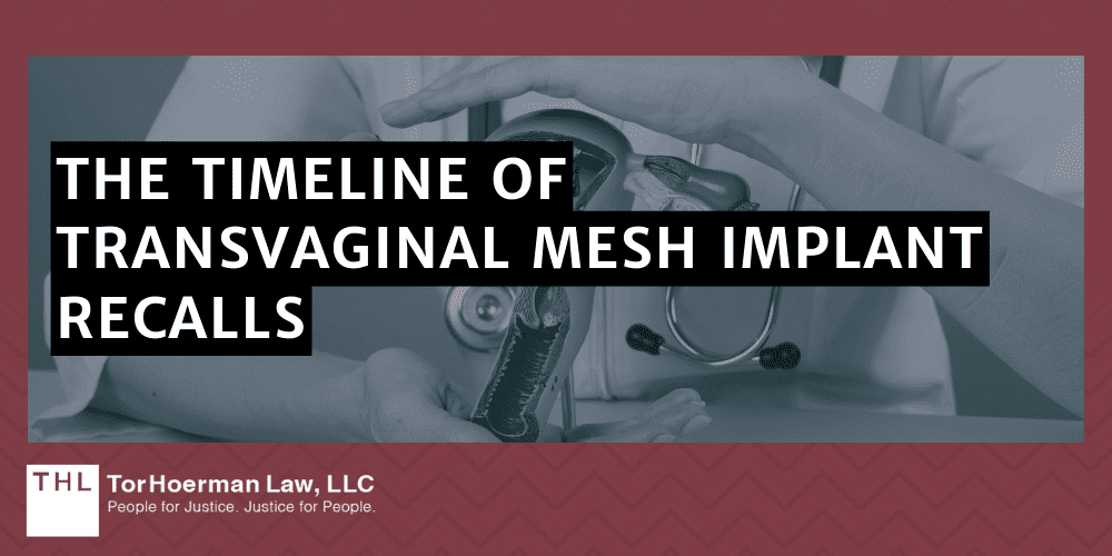 Transvaginal Mesh Recall; Transvaginal Mesh Lawsuit; Vaginal Mesh Lawsuit; Transvaginal Mesh Lawsuits; Vaginal Mesh Lawyers; Transvaginal Mesh Lawyers; What Are The Issues Concerning Transvaginal Mesh Implants; What Are The Complications Associated With Vaginal Mesh Implants; Understanding Transvaginal Mesh Lawsuits; The Timeline Of Transvaginal Mesh Implant Recalls