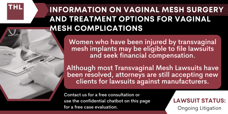 Vaginal Mesh Surgery; Transvaginal Mesh Lawsuit; Vaginal Mesh Lawsuit Update; Transvaginal Mesh Complications; Vaginal Mesh Complications; Understanding Vaginal Mesh Surgery; Common Complications Of Vaginal Mesh Implants And Surgery; Treatment Options For Vaginal Mesh Complications; Prominent Vaginal Mesh Manufacturers And Brands; Transvaginal Mesh Lawsuits