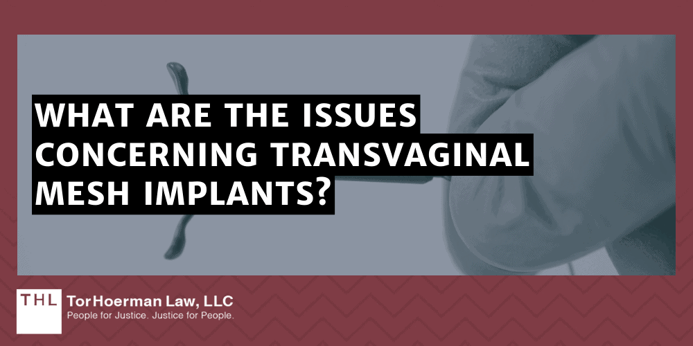Transvaginal Mesh Recall; Transvaginal Mesh Lawsuit; Vaginal Mesh Lawsuit; Transvaginal Mesh Lawsuits; Vaginal Mesh Lawyers; Transvaginal Mesh Lawyers; What Are The Issues Concerning Transvaginal Mesh Implants