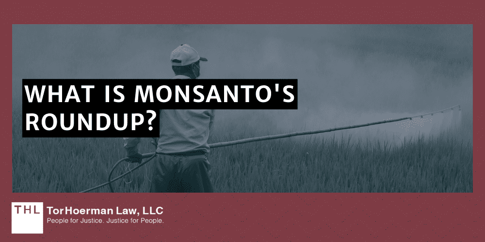 Monsanto Glyphosate Lawsuit; Roundup Lawsuit; Roundup Lawsuits; Roundup Exposure Lawsuit; Roundup Lawyers; What Is Monsanto's Roundup