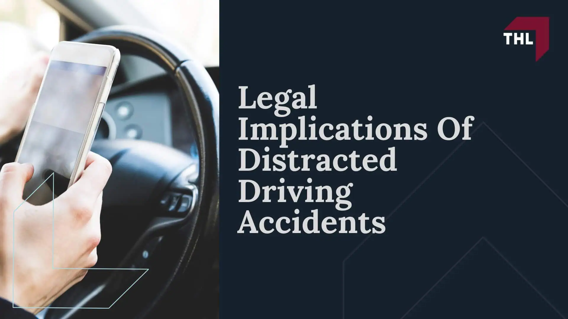 Understanding Distracted Driving Accidents; What Constitutes Distracted Driving; Legal Implications Of Distracted Driving Accidents