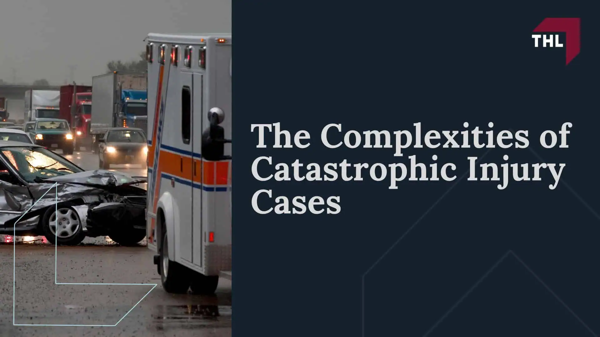 The Complexities of Catastrophic Injury Cases