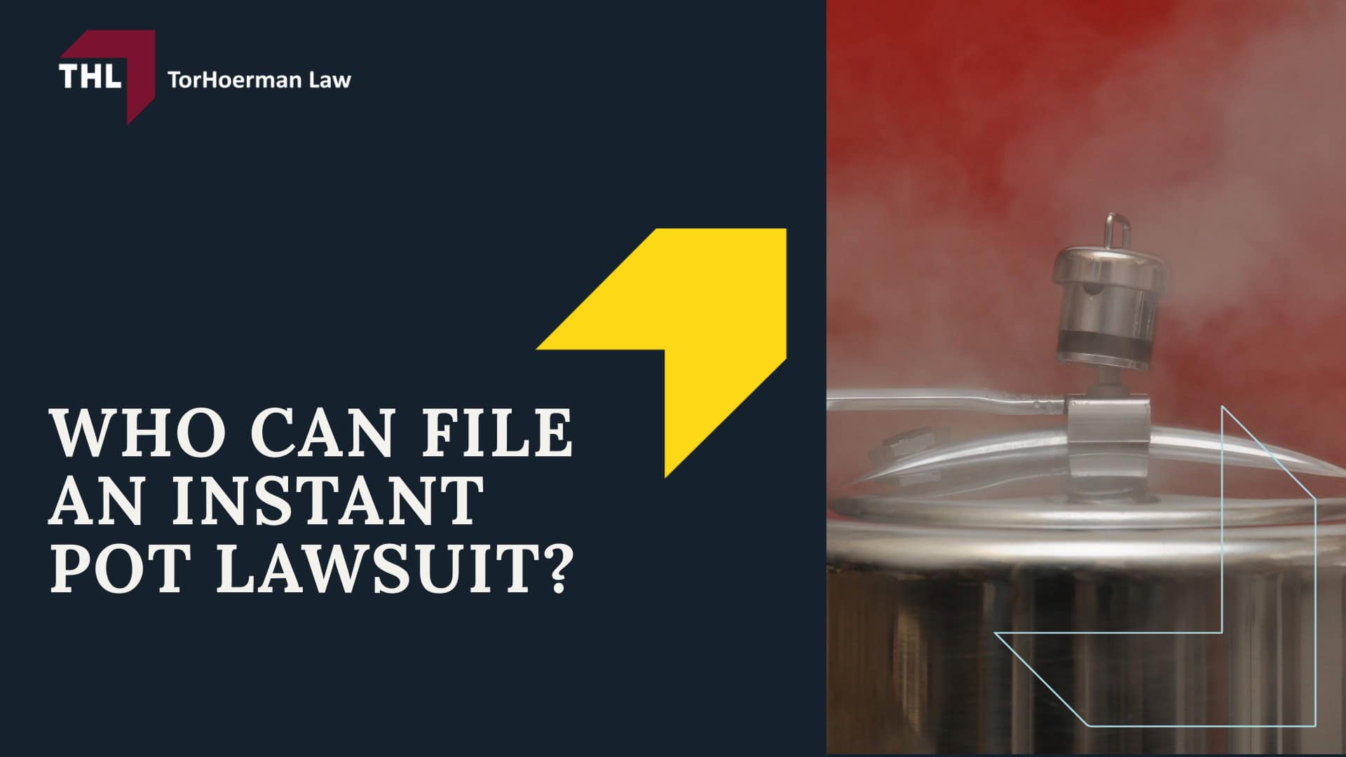 Instant Pot Injury Lawsuit - Legal Action for People Injured by Instant Pot Pressure Cookers - torhoerman law; Instant Pot Injury Lawsuit - Who Can File an Instant Pot Lawsuit_ - torhoerman law