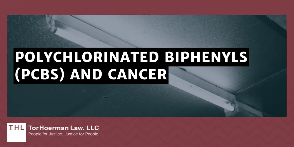 PCBs and Cancer; PCB Lawsuit; Monsanto PCB Lawsuit; Are PCBs Carcinogenic; Do PCBs Cause Cancer; PCB Exposure Lawsuit; Polychlorinated Biphenyls (PCBs) And Cancer