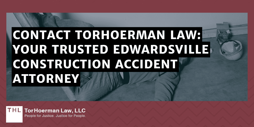 Edwardsville Construction Accident Lawyer; Edwardsville Construction Accident Attorney; Edwardsville Construction Accident Law Firm; Edwardsville Construction Accident Lawyers; Edwardsville Construction Accident Attorneys; Edwardsville Construction Accident Law Firms; Edwardsville Construction Accident Lawsuit Faqs; Edwardsville Construction Accident Compensation; Why You Need An Edwardsville Construction Accident Lawyer; Common Causes Of Construction Accidents In Edwardsville, IL; Compensation Available For Edwardsville Construction Accident Victims; Statute Of Limitations For Edwardsville Construction Accident Lawsuits; Contact TorHoerman Law_ Your Trusted Edwardsville Construction Accident Attorney