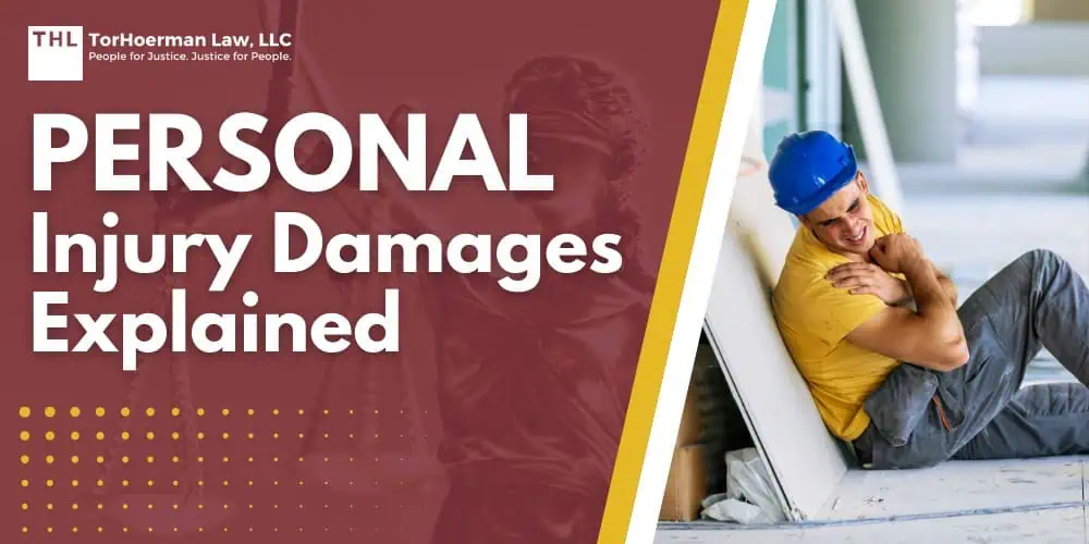 Personal Injury Damages Explained 2 Personal Injury Damages Explained; What Are Damages in a Personal Injury Case; Types of Damages in Personal Injury Cases; Economic Damages in Personal Injury Cases; Non-Economic Damages in Personal Injury Cases; Punitive Damages in Personal Injury Cases; Common Personal Injury Case Types; How Are Personal Injury Damages Calculated; Calculating Economic Damages; Legal Process of Claiming Personal Injury Damages; Seeking Legal Assistance; TorHoerman Law_ Experienced Personal Injury Lawyers