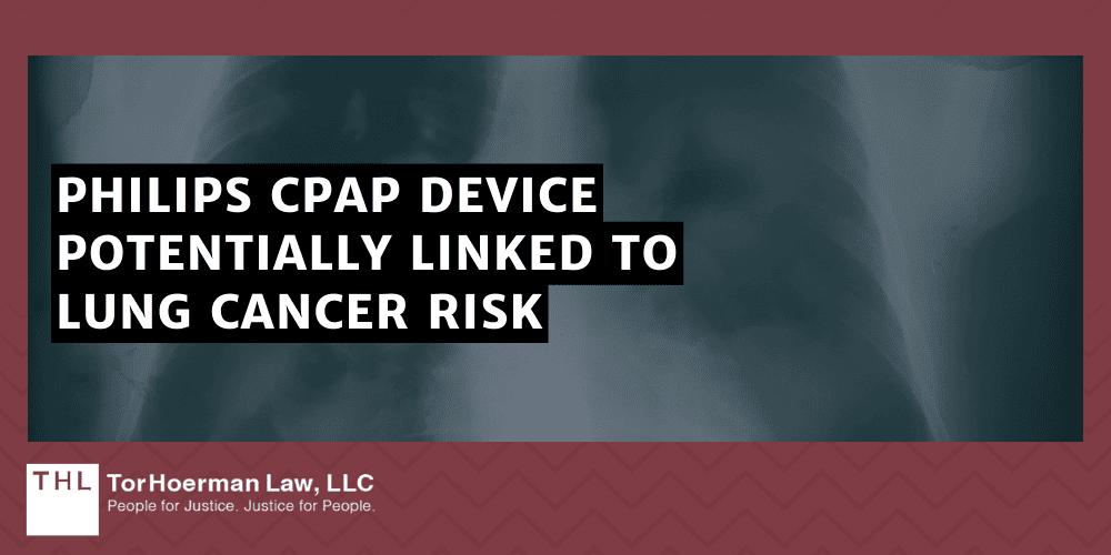 Philips CPAP Lung Cancer Lawsuit; Philips CPAP Lawsuit; Philips CPAP Cancer Lawsuit; Philips CPAP Device Potentially Linked To Lung Cancer Risk