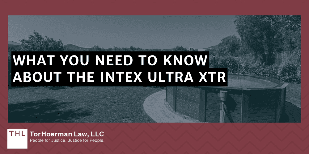 Defective Intex Ultra XTR Lawsuit; Intex Ultra XTR Lawsuit; Above Ground Pool Lawsuit; Defective Above Ground Pools; What You Need To Know About The Intex Ultra XTR