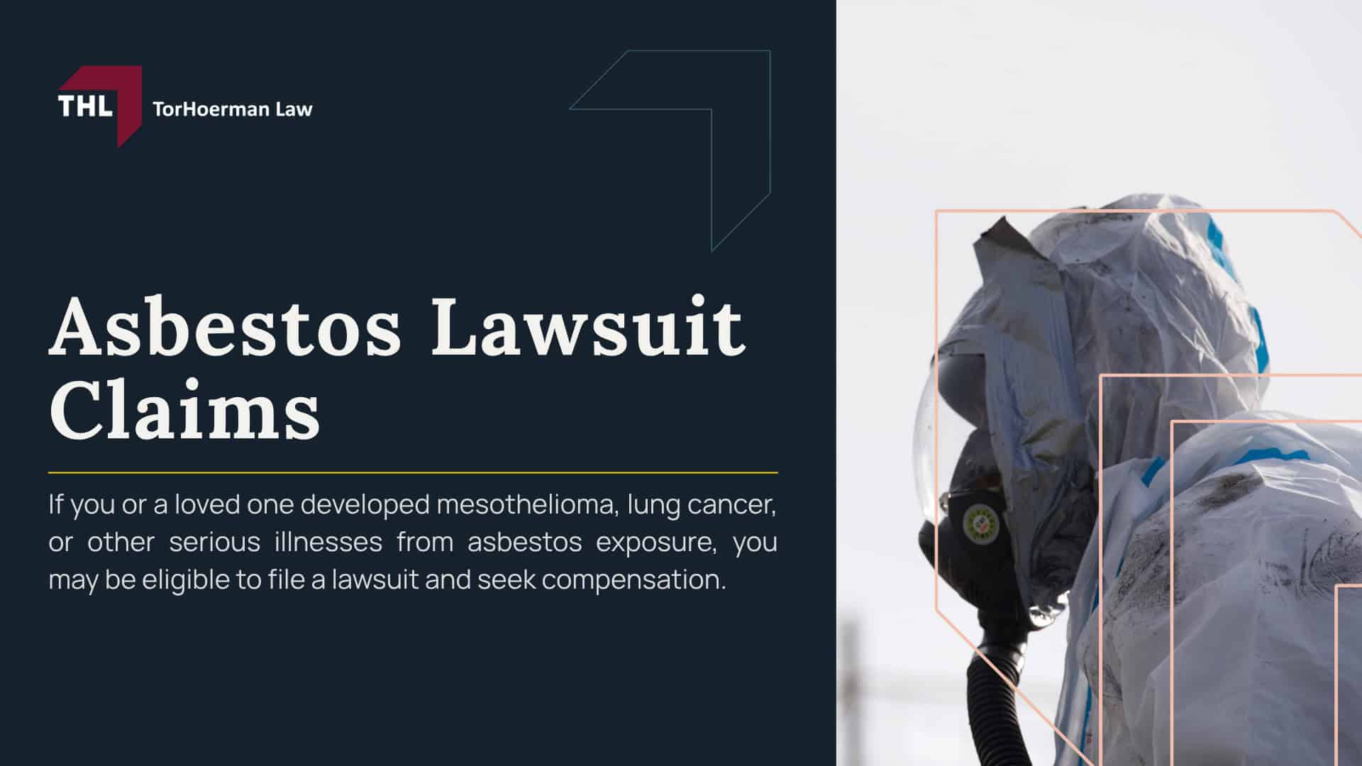 Asbestos Lawsuit; Mesothelioma Lawsuit; Asbestos Lawyers; Asbestos Attorneys; Do You Qualify to File an Asbestos Lawsuit; Occupations at Risk of Asbestos Exposure; The Health Effects of Asbestos Exposure Explained; Asbestos and Mesothelioma Settlements and Verdicts; Who Can Be Held Responsible in an Asbestos Exposure Lawsuit; The Asbestos Lawsuit Process; Steps to File an Asbestos Lawsuit; Gather Evidence for Your Asbestos Exposure and Related Health Problems; Assess and Calculate Damages with an Asbestos_Mesothelioma Lawyer; TorHoerman Law_ Your Asbestos Law Firm