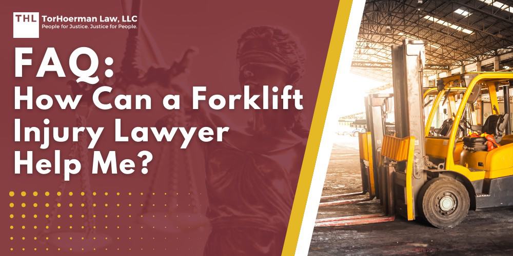 How Can a Forklift Injury Lawyer Help Me?; The Critical Role of a Forklift Injury Attorney; Understanding Forklift Accidents; Most Common Forklift Accidents; Most Common Forklift Injuries; TorHoerman Law_ Home of the Top Forklift Accident Lawyers