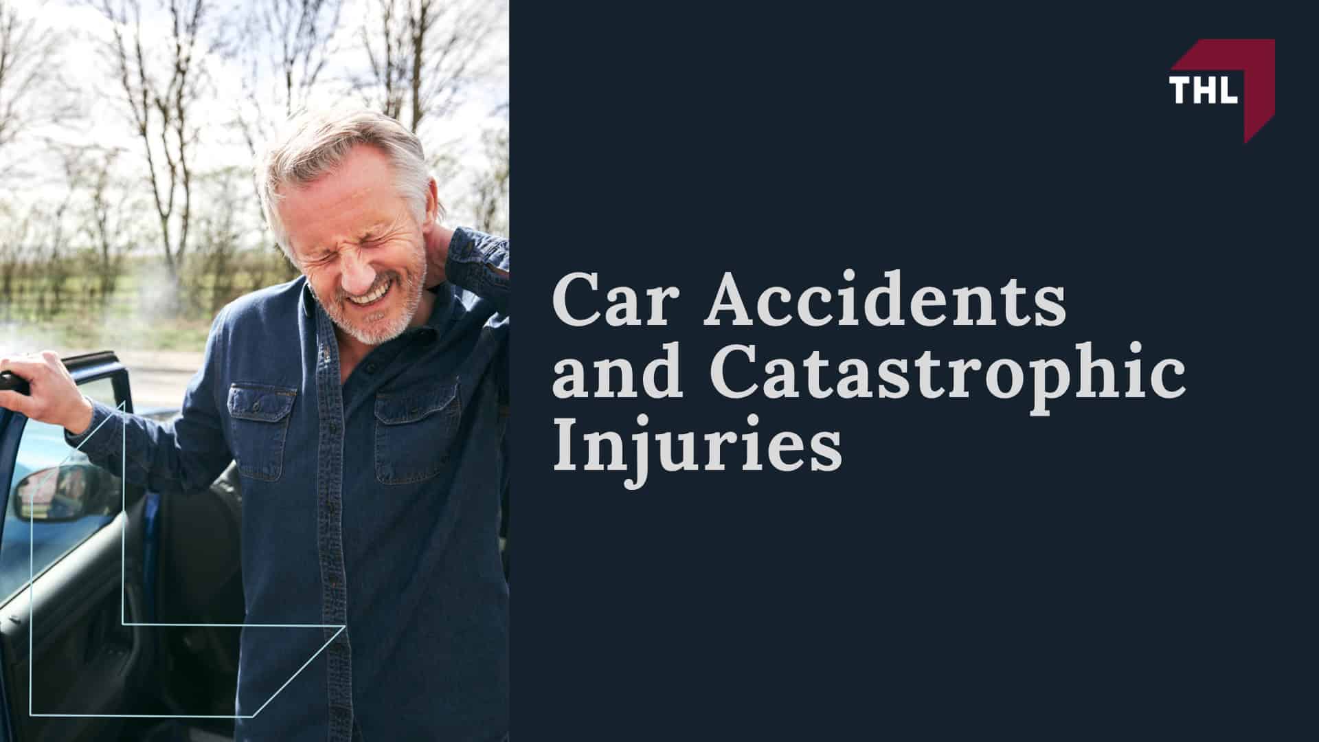 Understanding Catastrophic Injuries; Car Accidents and Catastrophic Injuries