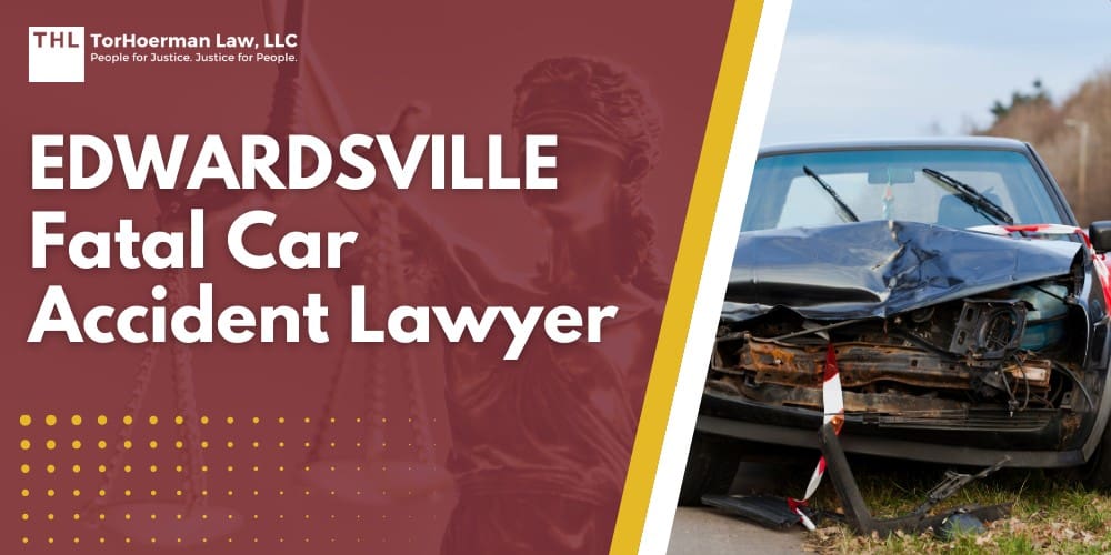 The 1 Edwardsville Fatal Car Accident Lawyer TorHoerman Law