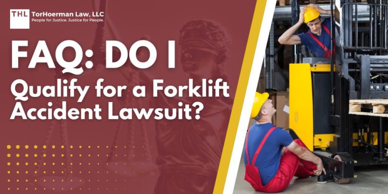 FAQ Do I Qualify for a Forklift Accident Lawsuit; What You Need To Know About Forklift Accidents; Causes of Forklift Accidents in the Workplace; Your Rights in a Workplace Forklift Accident; Qualifying for a Forklift Accident Lawsuit; Types of Potential Compensation in a Forklift Accident Claim; Economic Damages; Non-Economic Damages; How a Forklift Accident Lawyer Can Help You; TorHoerman Law_ Know and Protect Your Rights