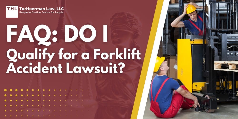 FAQ Do I Qualify for a Forklift Accident Lawsuit; What You Need To Know About Forklift Accidents; Causes of Forklift Accidents in the Workplace; Your Rights in a Workplace Forklift Accident; Qualifying for a Forklift Accident Lawsuit; Types of Potential Compensation in a Forklift Accident Claim; Economic Damages; Non-Economic Damages; How a Forklift Accident Lawyer Can Help You; TorHoerman Law_ Know and Protect Your Rights