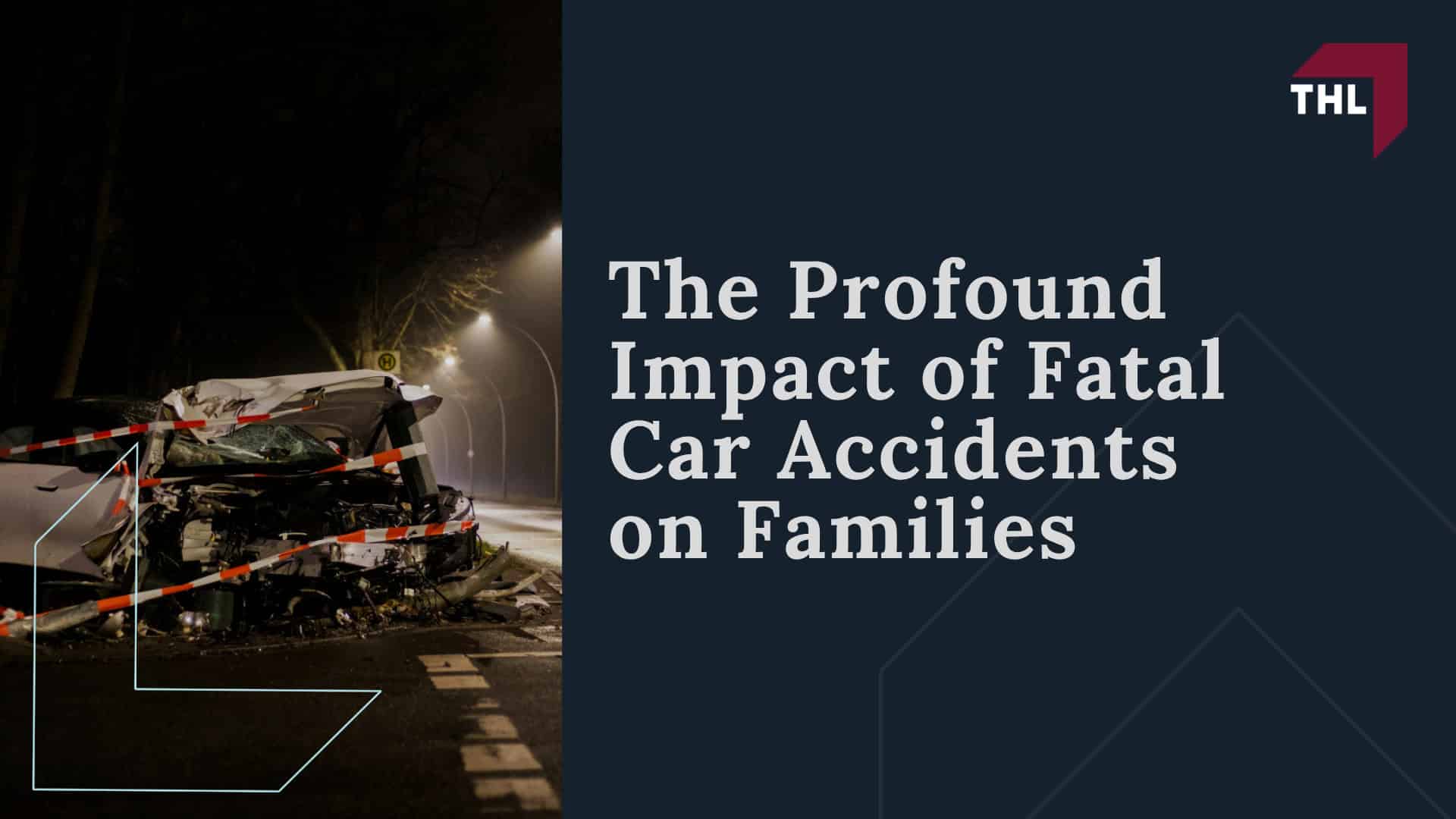The Profound Impact of Fatal Car Accidents on Families