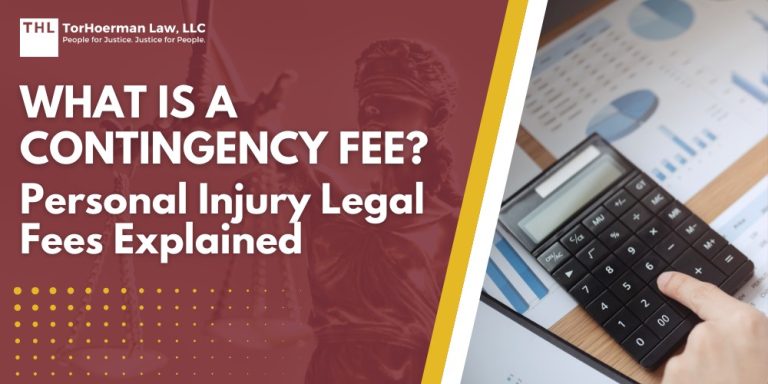 What is a Contingency Fee Personal Injury Legal Fees Explained; Understanding Contingency Fee Agreements; The Benefits of the Contingency Fee Structure; Is This Fee Structure Right for You; TorHoerman Law_ Get Justice Without Financial Risks