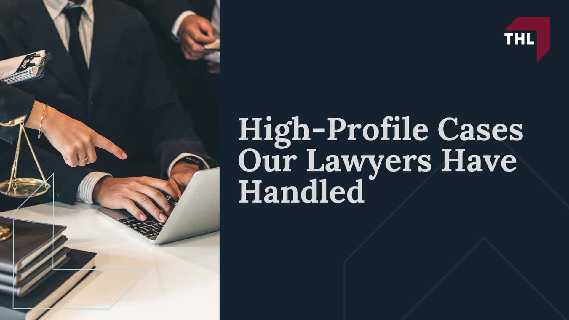 High-Profile Cases Our Lawyers Have Handled 