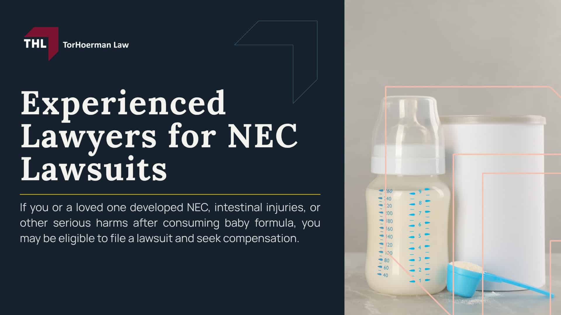 Lawyers for NEC Lawsuits; How Our NEC Baby Formula Lawyers Can Help You; An Overview of the NEC Infant Formula Lawsuits; What Baby Formula Brands are Named in the NEC Lawsuits; Necrotizing Enterocolitis (NEC) and Cow's Milk Based Formulas; Do You Qualify for the Baby Formula NEC Lawsuit; Assessing Damages in NEC Lawsuits; Gathering Evidence for NEC Baby Formula Lawsuits; TorHoerman Law_ Your NEC Baby Formula Lawyer; HOW OUR NEC BABY FORMULA LAWYERS CAN HELP YOU - LAWYERS OF NEC LAWSUITS - TOXIC BABY NEC FORMULA LAWSUIT - TORHOERMAN LAW; TorHoerman Law Obtains $495 Million Verdict Against Abbott Laboratories in Premature Infant Formula Trial; AN OVERVIEW OF THE NEC INFANT FORMULA LAWSUITS V.2 - LAWYERS OF NEC LAWSUITS - TOXIC BABY NEC FORMULA LAWSUIT - TORHOERMAN LAW; WHAT BABY FORMULA BRANDS ARENAMED IN THE NEC LAWSUITS v.1 - LAWYERS OF NEC LAWSUITS - TOXIC BABY NEC FORMULA LAWSUIT - TORHOERMAN LAW; NECROTIZING ENTEROCOLITIS (NEC) AND COW'S MILK-BASED FORMULAS - LAWYERS OF NEC LAWSUITS - TOXIC BABY NEC FORMULA LAWSUIT - TORHOERMAN LAW; DO YOU QUALIFY FOR THE BABY FORMULA NEC LAWSUIT - LAWYERS OF NEC LAWSUITS - TOXIC BABY NEC FORMULA LAWSUIT - TORHOERMAN LAW; GATHERING EVIDENCE FOR NEC BABY FORMULA LAWSUITS - LAWYERS OF NEC LAWSUITS - TOXIC BABY NEC FORMULA LAWSUIT - TORHOERMAN LAW; ASSESSING DAMAGES IN NEC LAWSUITS - LAWYERS OF NEC LAWSUITS - TOXIC BABY NEC FORMULA LAWSUIT - TORHOERMAN LAW; CLOSING IMAGE - LAWYERS OF NEC LAWSUITS - TOXIC BABY NEC FORMULA LAWSUIT - TORHOERMAN LAW; How Our NEC Baby Formula Lawyers Can Help You; TorHoerman Law Obtains $495 Million Verdict in NEC Baby Formula Trial Against Abbott Laboratories; Meet Our Team of Experienced NEC Lawyers; An Overview of the NEC Infant Formula Lawsuits; What Baby Formula Brands are Named in the NEC Lawsuits; Necrotizing Enterocolitis (NEC) and Cow's Milk Based Formulas; Do You Qualify for the Baby Formula NEC Lawsuit; Gathering Evidence for NEC Baby Formula Lawsuits; Assessing Damages in NEC Lawsuits; TorHoerman Law_ NEC Baby Formula Lawyers