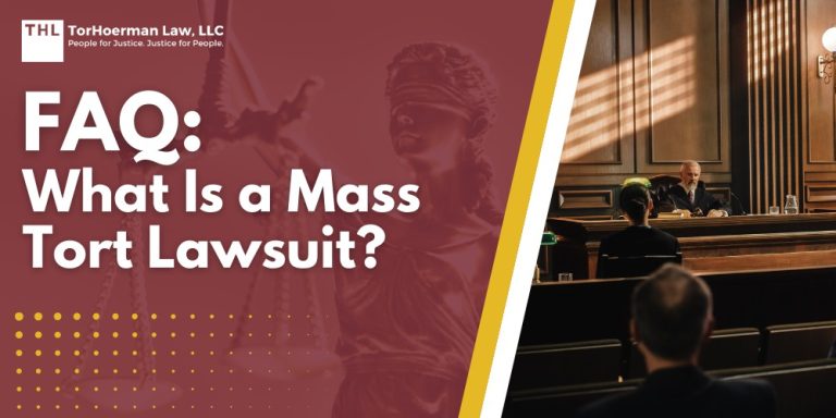FAQ What Is a Mass Tort Lawsuit; Understanding Mass Tort Lawsuits; Mass Tort Lawsuit vs. Class Action Lawsuit; What is Multidistrict Litigation (MDL); Mass Tort Lawsuits We Handle at TorHoerman Law; What Does a Mass Tort Lawyer Do; TorHoerman Law_ Book a Free Consultation Today