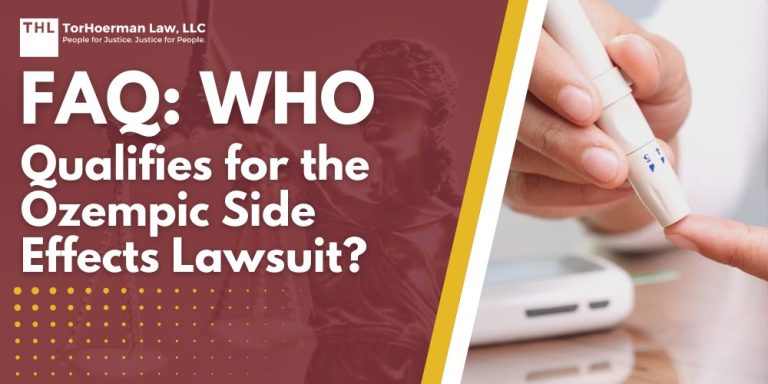 FAQ Who Qualifies for the Ozempic Side Effects Lawsuit; Ozempic and Its Side Effects; Overview and Legal Basis of the Ozempic Lawsuits; Being Eligible for the Ozempic MDL; Who Qualifies for the Ozempic Lawsuit;Necessary Documents for Joining the Ozempic Lawsuit; Steps for Joining the Ozempic MDL; Why You Need an Attorney in the Ozempic Lawsuits; TorHoerman Law_ Your Product Liability Lawyers in the Ozempic MDL