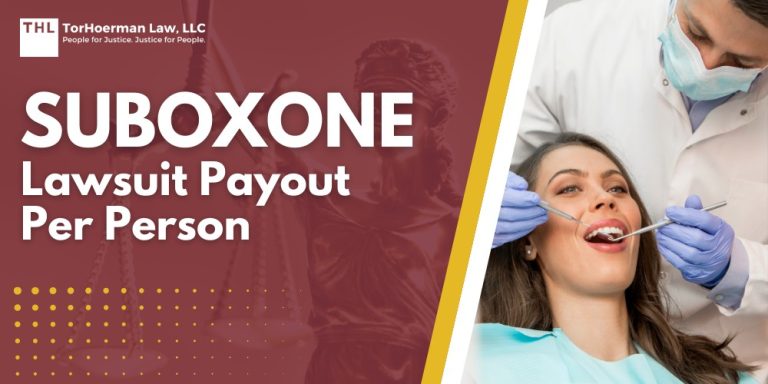 Suboxone Lawsuit Payout Per Person; What is the Average Payout in the Suboxone Tooth Decay Lawsuit; Suboxone Film Linked to Severe Dental Complications and Tooth Decay; A Brief Overview of the Suboxone Tooth Decay Lawsuits; What To Do If You've Suffered Tooth Decay from Physician Prescribed Suboxone Film; TorHoerman Law_ Suboxone Lawyers
