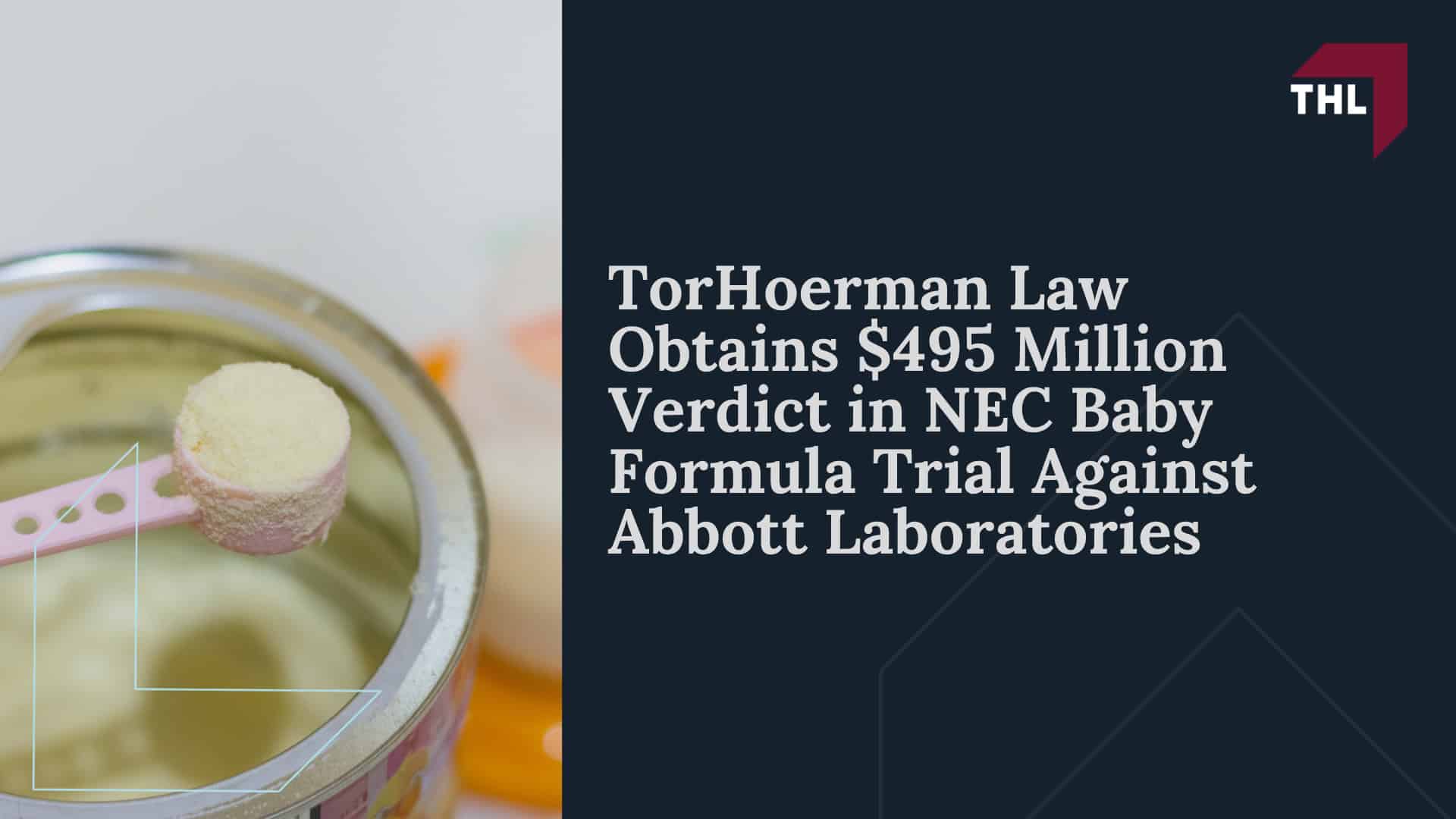 How Our NEC Baby Formula Lawyers Can Help You; TorHoerman Law Obtains $495 Million Verdict in NEC Baby Formula Trial Against Abbott Laboratories