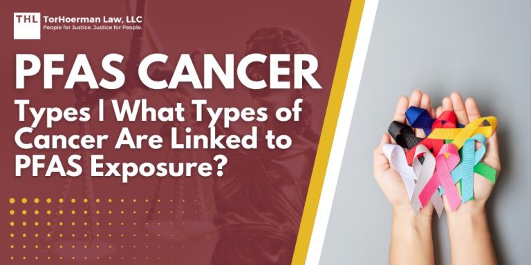 PFAS Cancer Types What Types of Cancer Are Linked to PFAS Exposure; Understanding PFAS Chemicals; How PFAS Enter the Environment; Types of Cancer Linked to PFAS Exposure; PFAS Lawsuits Filed Against Chemical Manufacturers; How TorHoerman Law Can Help; TorHoerman Law_ Seek Legal Assistance Now