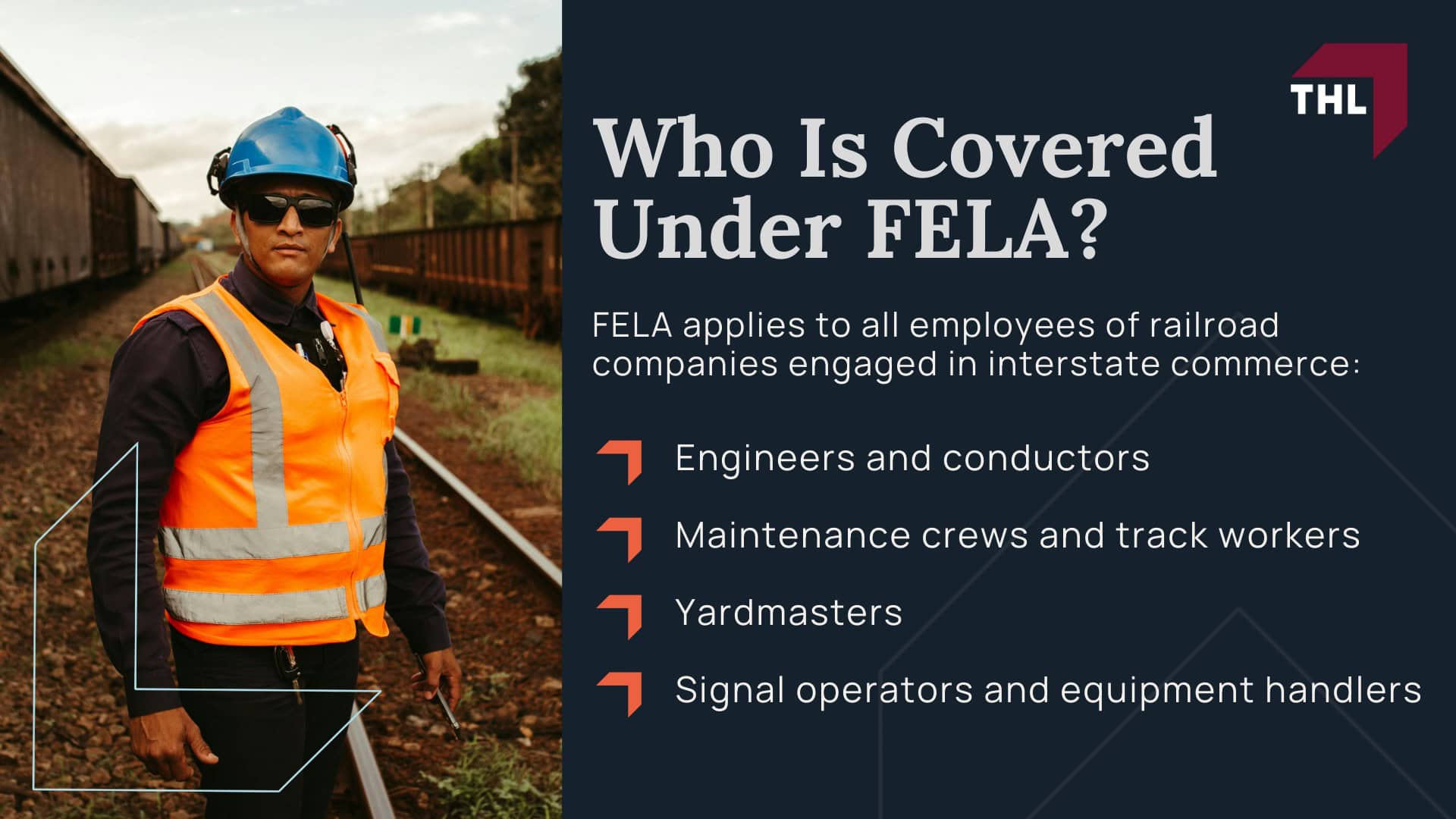 Understanding FELA_ Protection for Railroad Workers; Who Is Covered Under FELA