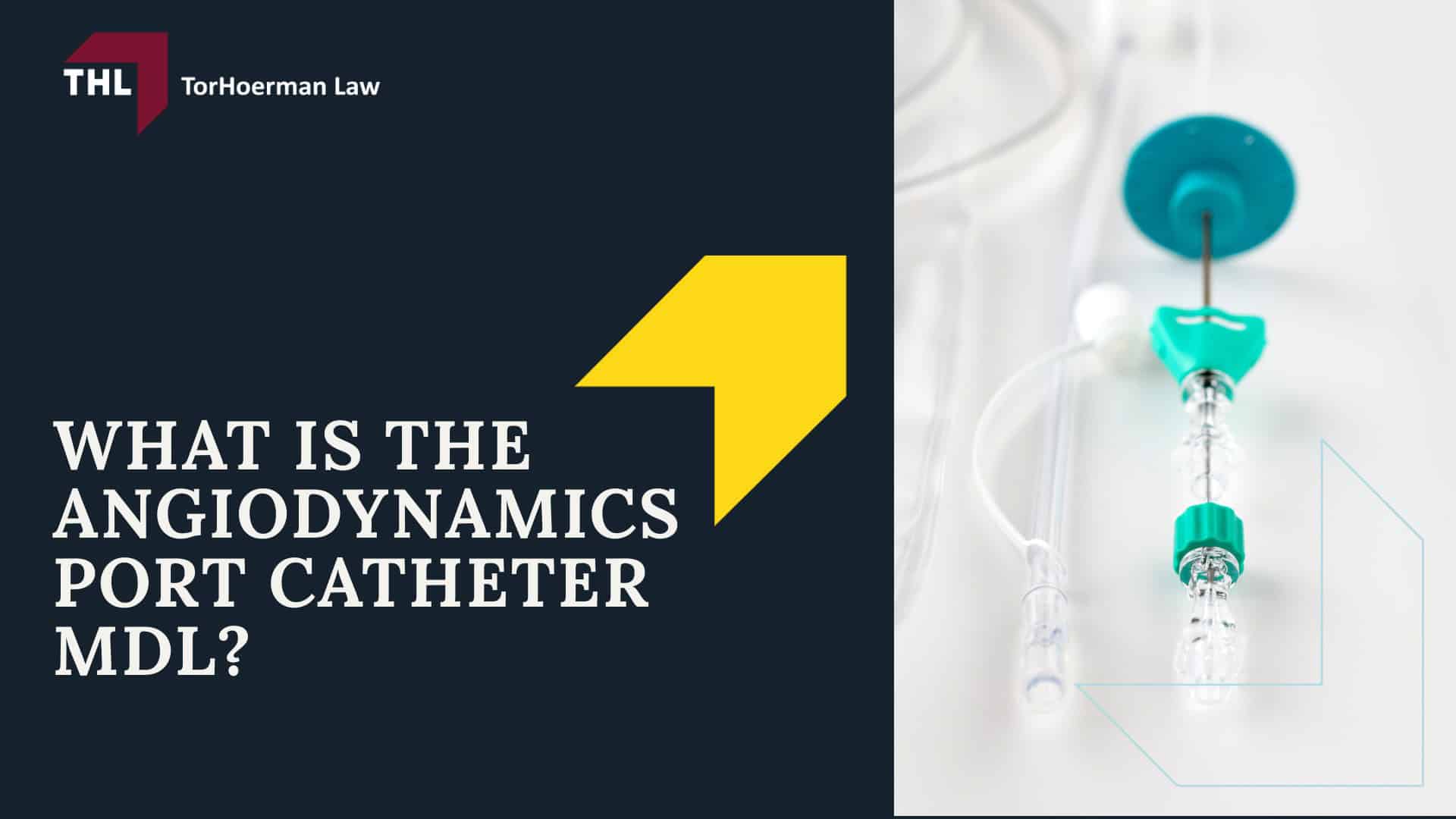 AngioDynamics Port Catheter Lawsuit - An Overview of the AngioDynamics Port Catheter Lawsuit - - torhoerman law; AngioDynamics Port Catheter Lawsuit - What is the AngioDynamics Port Catheter MDL_ - torhoerman law
