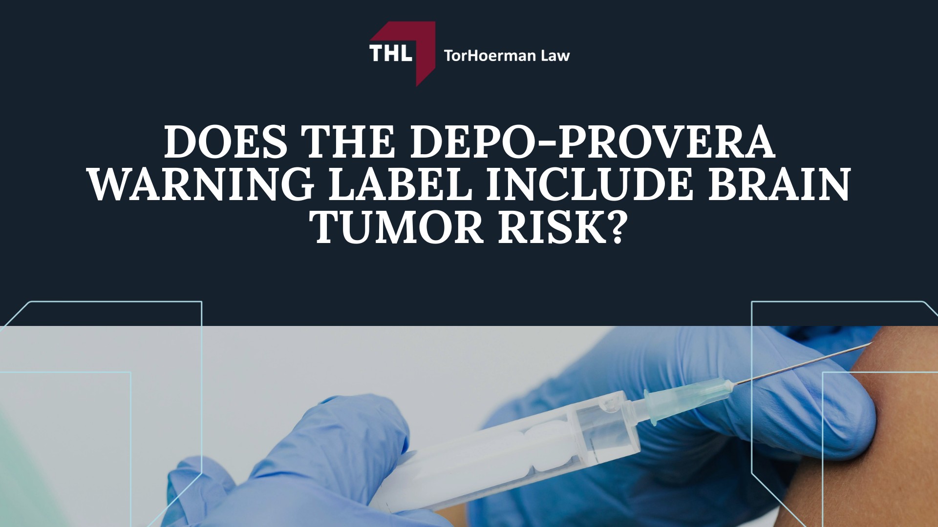 DEPO-PROVERA BRAIN TUMOR LAWSUIT - DEPO-PROVERA LAWSUIT - TORHOERMAN LAW; Claims Filed by Depo-Provera Patients Over Increased Risk of Brain Tumors; SCIENTIFIC STUDIES DEPO-PROVERA USERS AT RISK OF BRAIN TUMORS - DEPO-PROVERA BRAIN TUMOR LAWSUIT - DEPO-PROVERA LAWSUIT - TORHOERMAN LAW; DOES THE DEPO-PROVERA WARNING LABEL INCLUDE BRAIN TUMOR RISK - DEPO-PROVERA BRAIN TUMOR LAWSUIT - DEPO-PROVERA LAWSUIT - TORHOERMAN LAW