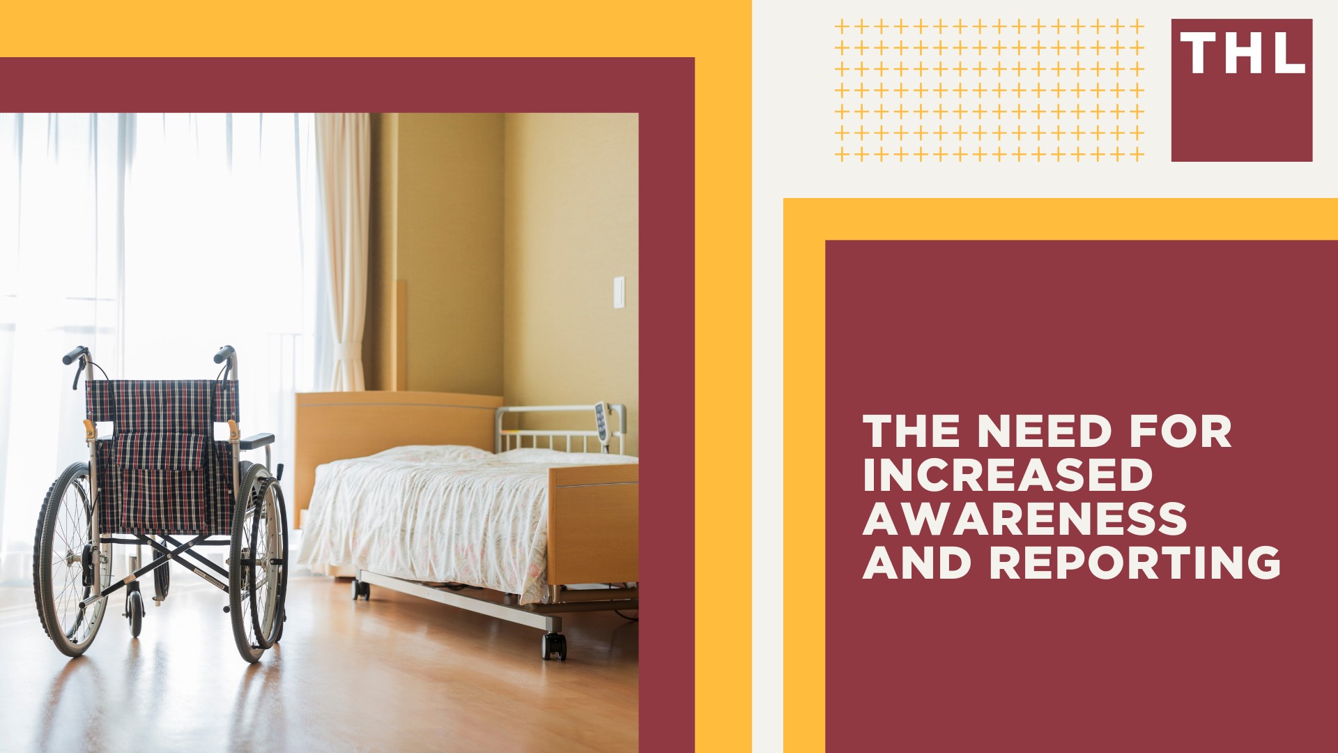 Prevalence and Underreporting of Nursing Home Abuse; The Need for Increased Awareness and Reporting