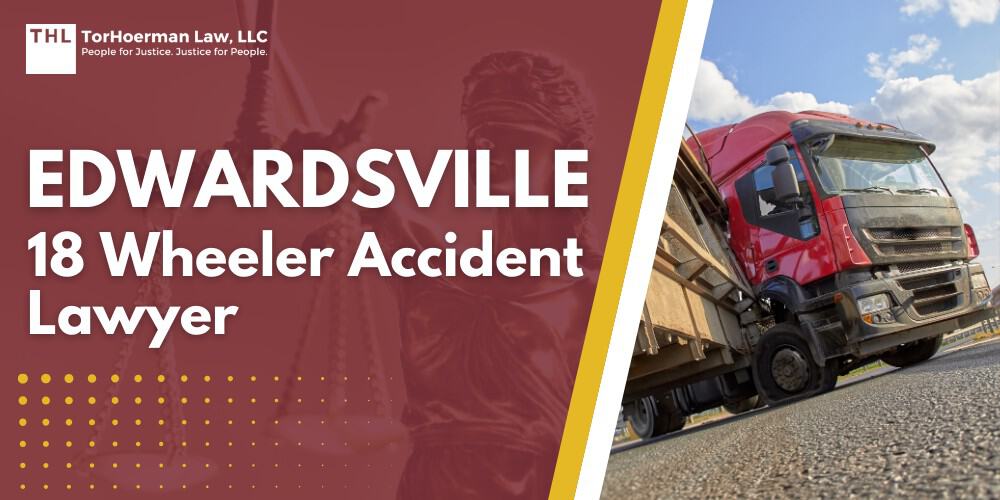 Edwardsville 18 Wheeler Accident Lawyer; Challenges of 18 Wheeler Accidents; Specialized Legal Representation; Liability Issues in Trucking Accidents; Types of Truck Accidents; Resulting Injuries From Truck Accidents; Understanding the Statute of Limitations in Illinois; TorHoerman Law_ How Our Lawyers Can Help With Truck Accidents