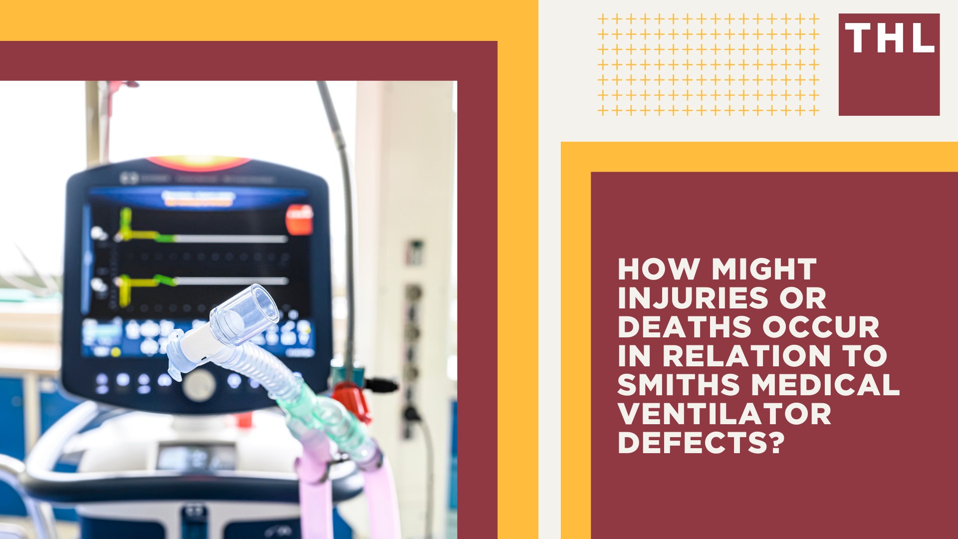 About the Smiths Medical Ventilator Recall; What are the Smiths Medical Ventilators Used For and How; How Might Injuries or Deaths Occur in Relation to Smiths Medical Ventilator Defects