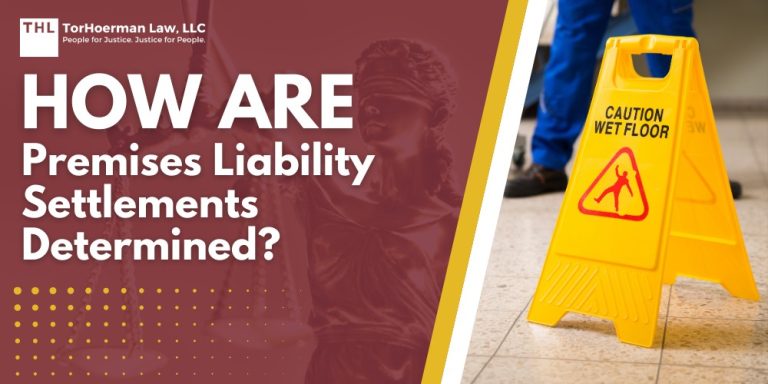 How are Premises Liability Settlements Determined; Factors That Affect Premises Liability Claim Settlement Amounts; The Role of an Insurance Company When You're Negotiating a Settlement; Determining Liability in Premises Liability Lawsuits; The Statutes of Limitations for Premises Liability Claims; Average Premises Liability Settlements and What To Expect; The Premises Liability Lawsuit Process; How a Lawyer Can Maximize Your Premises Liability Settlement; TorHoerman Law_ Your Personal Injury Law Firm