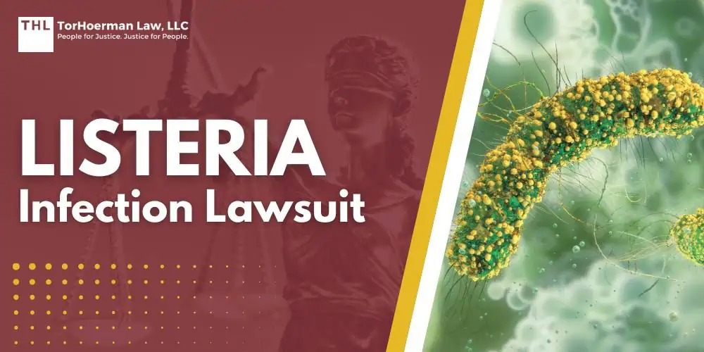 Listeria Infection Lawsuit 3 Recent Listeria Outbreaks and Food Recalls; How Do Listeria Outbreaks Happen; Listeria Infection_ Symptoms, Health Effects, Complications, & More; Symptoms of Listeriosis; Health Effects and Complications of Listeria Infection; Who is Most at Risk of Serious Complications of Listeria Infections; Listeria Infection Lawsuit_ Do You Qualify; TorHoerman Law_ Investigating Listeria Infection Cases Linked to Recalled Foods