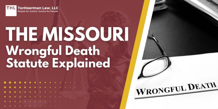The Missouri Wrongful Death Statute Explained; The Wrongful Death Statute in Missouri; Who Can File a Wrongful Death Claim; Wrongful Death Statute of Limitations in Missouri; Legal Requirements To Prove a Wrongful Death Claim; Types of Compensation Available in Missouri Wrongful Death Claims; Why Acting Quickly and Working With an Attorney Matters; TorHoerman Law_ Wrongful Death Attorneys