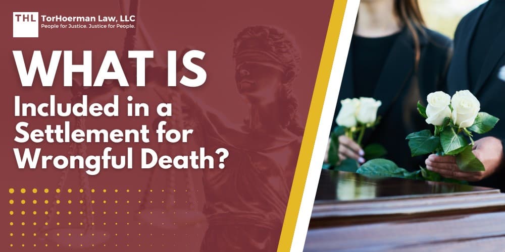 What is Included in a Settlement for Wrongful Death; What is Included in a Settlement for Wrongful Death; Steps in Filing a Wrongful Death Lawsuit; Settlement in Wrongful Death Lawsuits; How Much Compensation Is Right for Your Case; Your Wrongful Death Attorney Significantly Impacts Your Case; TorHoerman Law_ Talk to Our Wrongful Death Attorneys Today