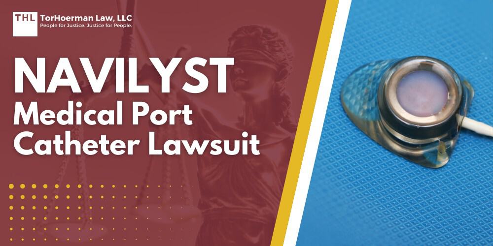Navilyst Medical Port Catheter Lawsuit; An Overview of Health Risks Posed by Port Catheter Devices; How Do Implantable Port Devices Work and Why Are They Used; Health Complications and Risks Linked to Port Catheter Devices; Do You Qualify for a Navilyst Medical_AngioDynamics Port Lawsuit; Gathering Evidence for Port-a-Cath Lawsuits; Damages in Navilyst Medical_AngioDynamics Port Catheter Lawsuits; TorHoerman Law_ Your Port Catheter Injury Lawyer; Navilyst Medical Port Catheter Lawsuit - An Overview of the Navilyst Medical & AngioDynamics Port Catheter Lawsuits - torhoerman law; Navilyst Medical Port Catheter Lawsuit - Is There a Navilyst Medical Class Action Lawsuit - torhoerman law; Navilyst Medical Port Catheter Lawsuit - What is the Bard PowerPort Lawsuit and How is it Similar to This Lawsuit - torhoerman law; Navilyst Medical Port Catheter Lawsuit - How Do Implantable Port Devices Work and Why Are They Used - torhoerman law; Navilyst Medical Port Catheter Lawsuit - Health Complications and Risks Linked to Port Catheter Devices - torhoerman law; Navilyst Medical Port Catheter Lawsuit - Do You Qualify for a Navilyst MedicalAngioDynamics Port Lawsuit - torhoerman law; Navilyst Medical Port Catheter Lawsuit - Gathering Evidence for Port-a-Cath Lawsuits - torhoerman law; Navilyst Medical Port Catheter Lawsuit - Damages in Navilyst MedicalAngioDynamics Port Catheter Lawsuits - torhoerman law; Navilyst Medical Port Catheter Lawsuit - TorHoerman Law Your Port Catheter Injury Lawyer - torhoerman law