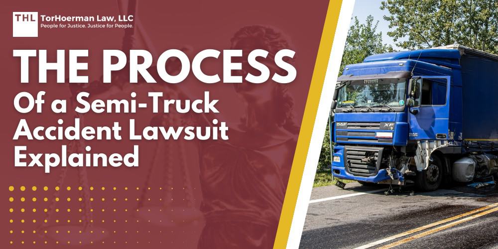 The Process of a Semi-Truck Accident Lawsuit Explained; What To Do After a Semi-Truck Accident; Factors Influencing Settlement Amounts; The Role of Insurance Companies in Trucking Accident Cases; The Value of Legal Representation in Securing Fair Compensation; The Court Process for Semi-Truck Accident Lawsuits; TorHoerman Law_ Talk to Our Truck Accident Lawyer Today