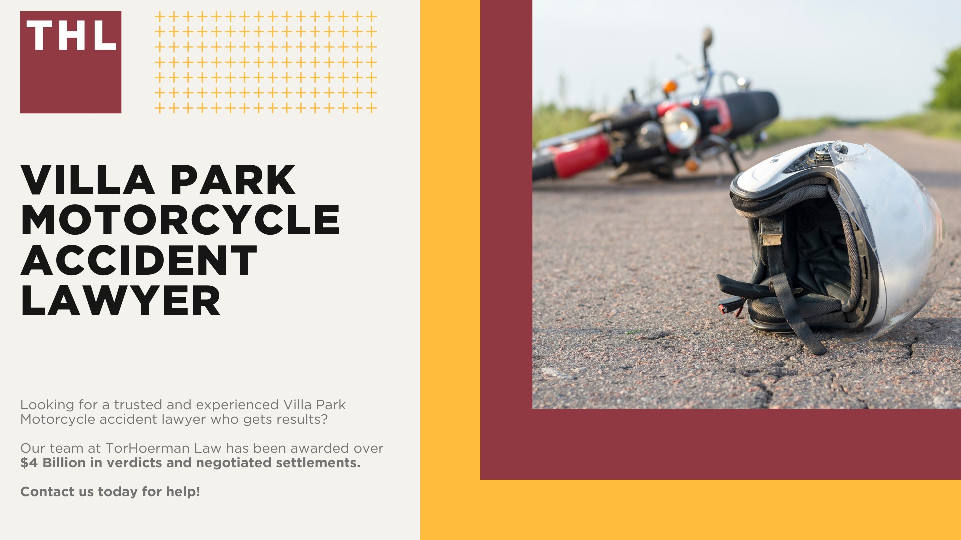 Villa Park Motorcycle Accident Lawyer; Meet Our Villa Park Motorcycle Accident Lawyers; Our Founder and Experienced Villa Park Motorcycle Accident Lawyer_ Tor Hoerman; Our Villa Park Motorcycle Accident Lawyers Get Results; How Much Does it Cost to Hire a Villa Park Motorcycle Accident Lawyer; Steps to Take After a Motorcycle Accident in Villa Park; Evidence in Motorcycle Accident Cases; Damages in a Villa Park Motorcycle Accident Claim; The Legal Process for Motorcycle Accident Claims in Villa Park; Common Motorcycle Accident Injuries in Villa Park, Illinois (IL); Common Motorcycle Accident Injuries in Villa Park, Illinois (IL); TorHoerman Law_ The Motorcycle Accident Lawyer Villa Park Trusts
