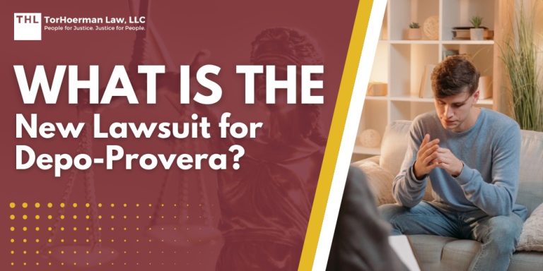 What is the New Lawsuit for Depo-Provera; An Overview of the New Depo-Provera Lawsuit; Projections for Depo-Provera Settlements; Why is there a New Depo-Provera Lawsuit Filed; Studies Find Depo-Provera Users at an Increased Risk of Developing Brain Tumors; Do You Qualify for the Depo-Provera Lawsuit; Gathering Medical and Scientific Evidence; Possible Damages in a Depo-Provera Lawsuit; TorHoerman Law_ Depo-Provera Lawyers