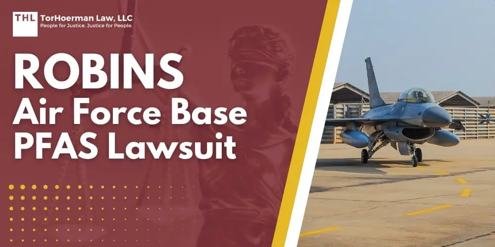 Robins Air Force Base PFAS Lawsuit; PFAS Chemicals at Dangerous Levels in Robins AFB Groundwater; Who May Have Been Exposed to PFAS in Drinking Water at Robins Air Force Base; What are PFAS Chemicals and Why are they Dangerous; Potential Human Health Effects of PFAS Exposure; Do You Qualify for a Robins Air Force Base PFAS Lawsuit; Gathering Evidence for a PFAS Claim; TorHoerman Law_ Investigating PFAS Lawsuits at Robins AFB