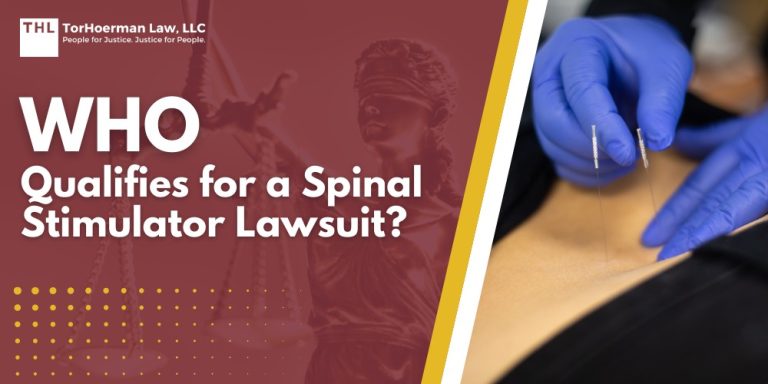 Who Qualifies for a Spinal Stimulator Lawsuit; Suffer Injuries After Spinal Cord Stimulator Implantation_ You May Be Eligible for Legal Action; Types of Spinal Cord Stimulator Injuries and Their Causes; How Exactly Do Spinal Cord Stimulators Work; Do You Qualify for a Spinal Cord Stimulator Lawsuit; Gathering Evidence for a Spinal Stimulator Lawsuit; Damages in a Spinal Cord Stimulator Lawsuit; TorHoerman Law_ Investigating Spinal Stimulator Lawsuit Claims
