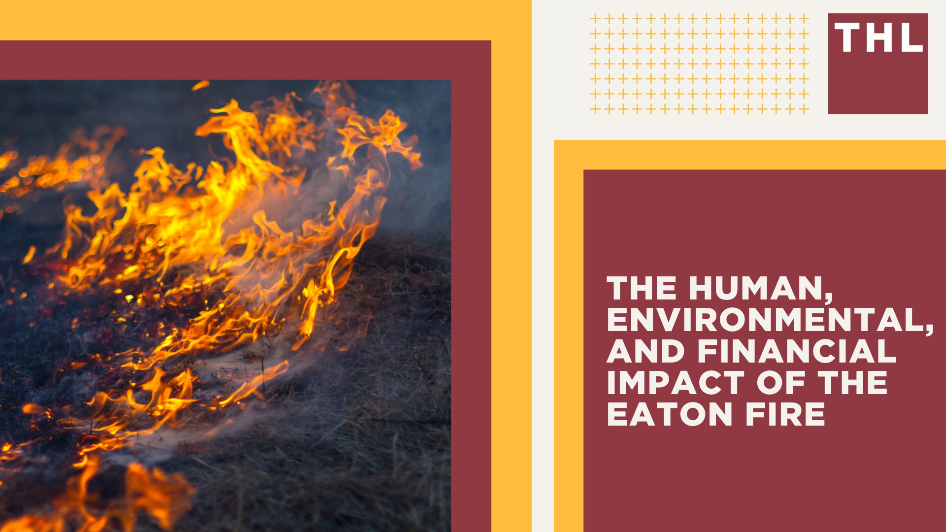An Overview of the Eaton Fire; The Human, Environmental, and Financial Impact of the Eaton Fire