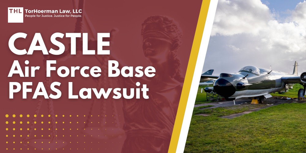 Practice Area 1 Castle Air Force Base PFAS Lawsuit; PFAS Contamination at Castle Air Force Base; What Are PFAS Chemicals and What Makes Them Dangerous; Serious Health Risks Associated with PFAS Contamination; Do You Qualify For The Castle Air Force Base PFAS Lawsuit; Gathering Evidence for a PFAS Lawsuit; TorHoerman Law_ Investigating PFAS Lawsuits at Castle Air Force Base