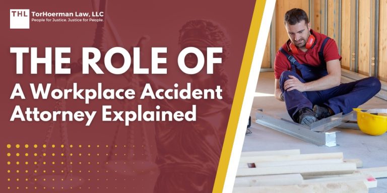 The Role of a Workplace Accident Attorney Explained; Lawsuits Beyond Workers’ Compensation Claims; What a Workplace Accident Attorney Does; Types of Workplace Injuries That Lead to Lawsuits (1); Catastrophic Injuries That Lead to Lawsuits; How an Attorney Builds a Workplace Injury Lawsuit; Damages That May Be Recovered in a Workplace Injury Lawsuit; TorHoerman Law_ Experienced Workplace Accident Attorneys