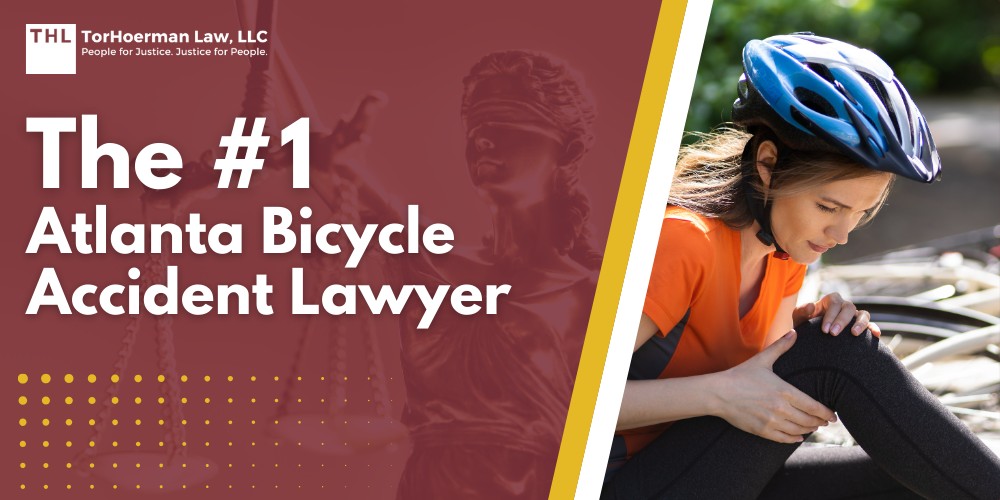 Location 2 The #1 Atlanta Bicycle Accident Lawyer; Meet Our Team of Experienced Bicycle Accident Lawyers; Our Founder and Experienced Personal Injury Attorney_ Tor Hoerman; Steps to Take After a Bicycle Accident in Atlanta, GA; Gathering Evidence for a Bike Accident Case; Damages in Bike Injury Cases; The Legal Process for Bicycle Accident Cases in Georgia; Common Causes of Bicycle Accidents in Atlanta; Do You Qualify for a Bicycle Accident Claim; TorHoerman Law_ Atlanta Bicycle Accident Attorneys