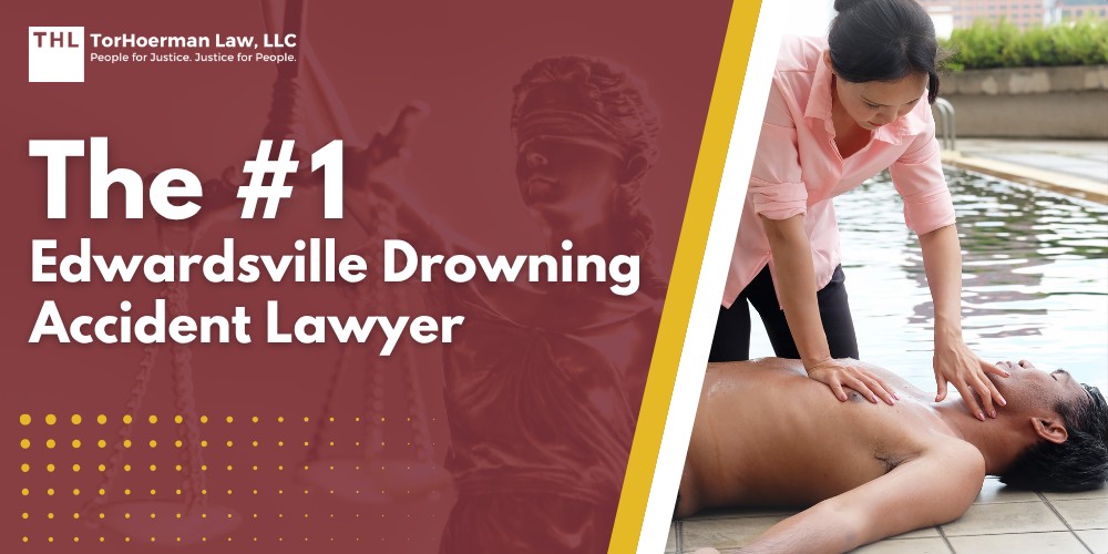 Edwardsville Drowning Accident Lawyer 1 The #1 Edwardsville Drowning Accident Lawyer; Meet Our Team of Experienced Drowning Accident Lawyers; Our Founder and Experienced Personal Injury Attorney_ Tor Hoerman; The Legal Process for a Drowning Accident Lawsuit in Illinois; Gather Evidence for a Drowning Accident Case; Damages in Drowning Accident Claims; Common Causes and Types of Negligent Drowning Accidents; Do You Qualify for a Drowning Accident Case; TorHoerman Law_ Your Experienced Drowning Lawyer