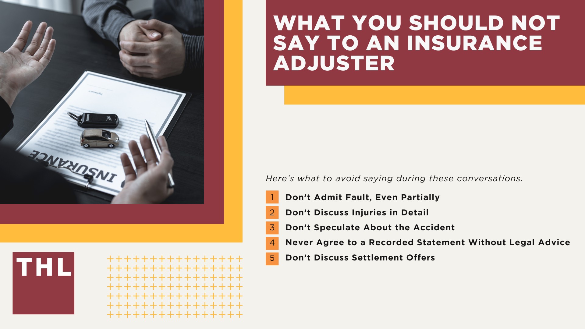 What to Say to an Insurance Adjuster; What You Should Say to an Insurance Adjuster; What You Should Not Say to an Insurance Adjuster