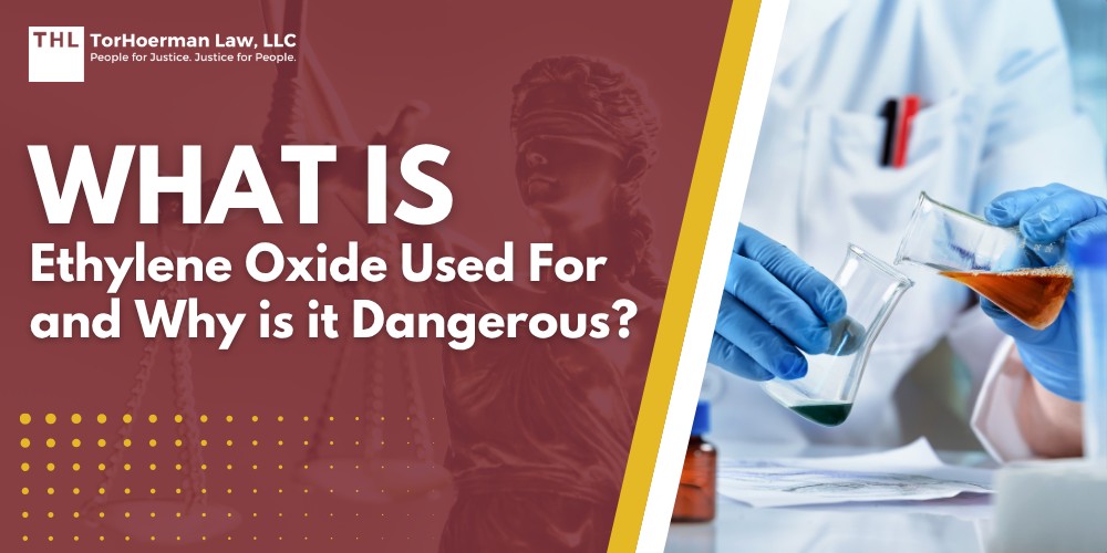 Practice Area 2 What is Ethylene Oxide Used For and Why is it Dangerous; Community Exposure to Ethylene Oxide: Long-Term Health Effects and Environmental Impact; The EtO Sterilization Process; Short-Term Health Effects and Symptoms of EtO Exposure; Long-Term Health Effects and Conditions Linked to Ethylene Oxide Exposure; Ethylene Oxide Exposure Lawsuits_ Overview; Gathering Evidence for an Ethylene Oxide Exposure Lawsuit; Damages in Ethylene Oxide Exposure Claims; TorHoerman Law_ Investigating Ethylene Oxide Claims